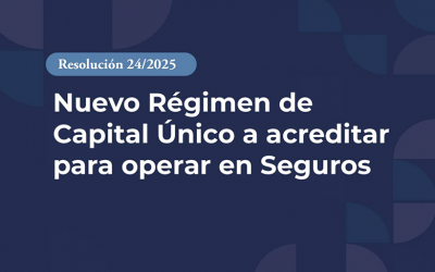 Nuevo Régimen de Capital Único a acreditar para operar en Seguros