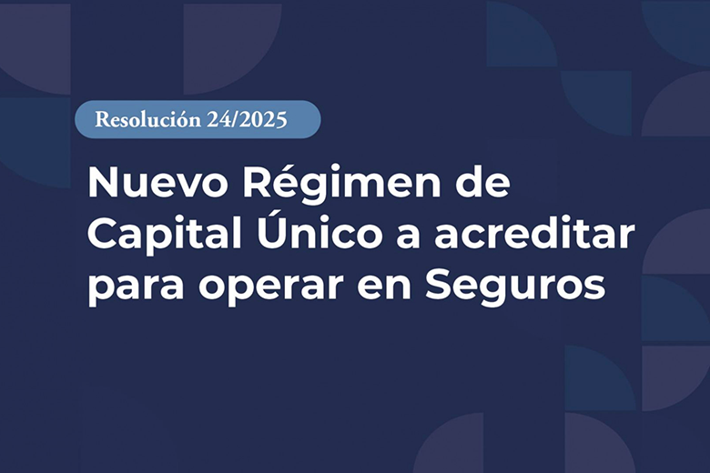 Nuevo Régimen de Capital Único a acreditar para operar en Seguros